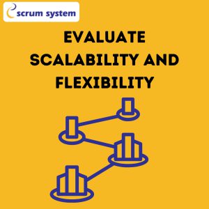 Evaluate Scalability and Flexibility
