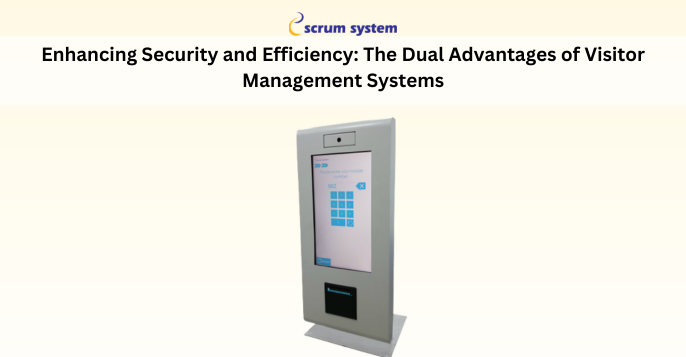 <strong>Enhancing Security and Efficiency: The Dual Advantages of Visitor Management Systems</strong>