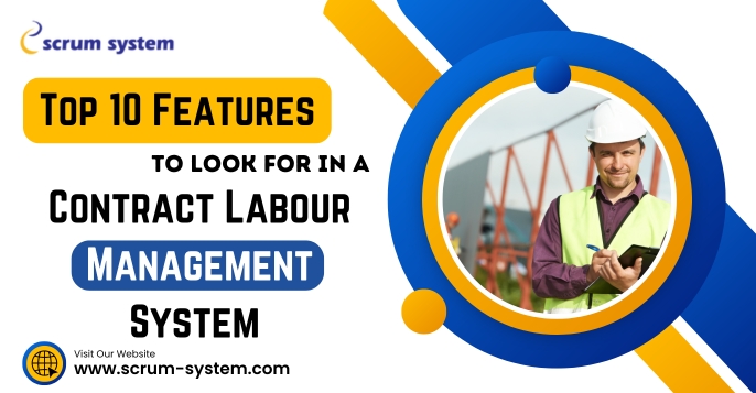 Top 10 Features To Look For In A Contract Labour Management System