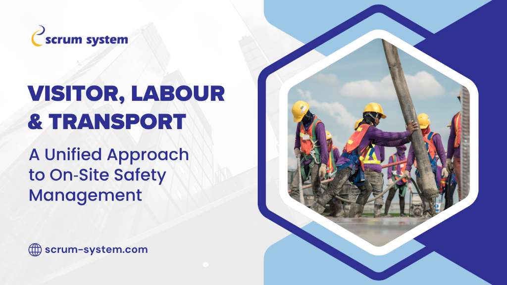 Visitor, Labour & Transport: A Unified Approach to On‑Site Safety Management