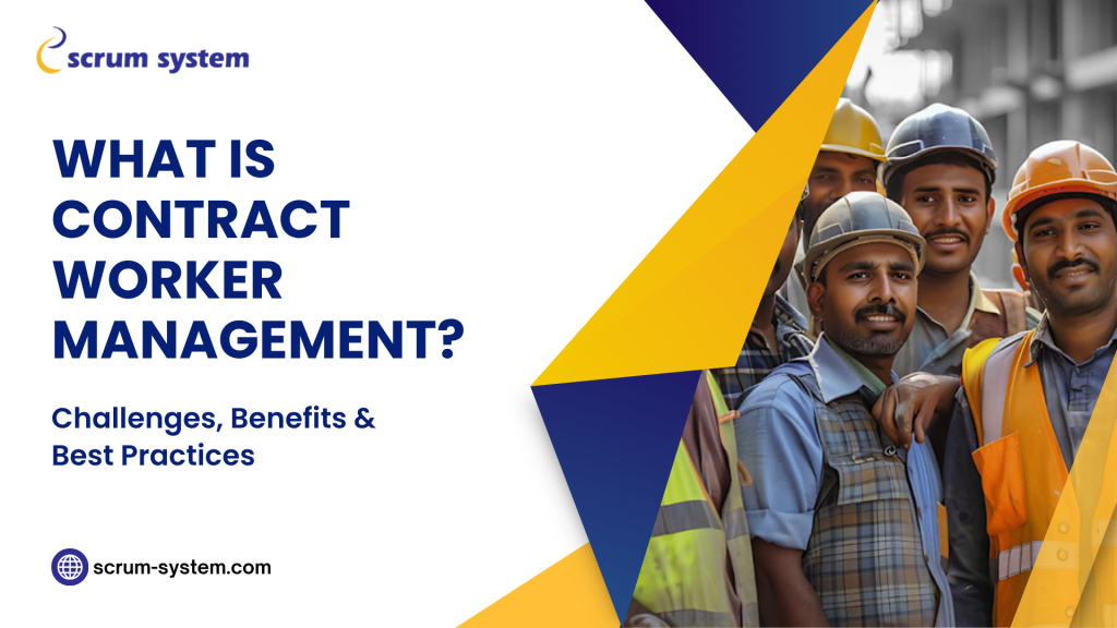 What Is Contract Worker Management?