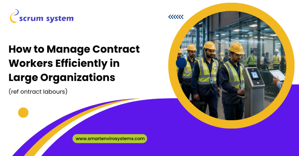 How to Manage Contract Workers Efficiently in Large Organizations
