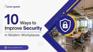 10 Ways to Improve Security in Modern Workplaces