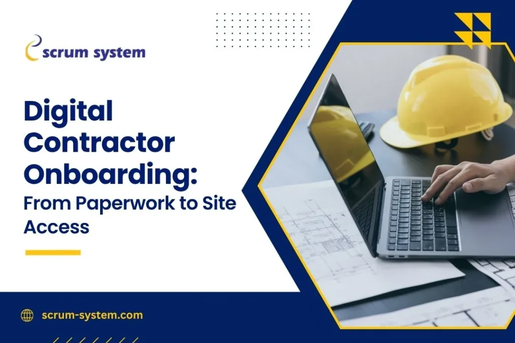 Digital Contractor Onboarding: From Paperwork to Site Access