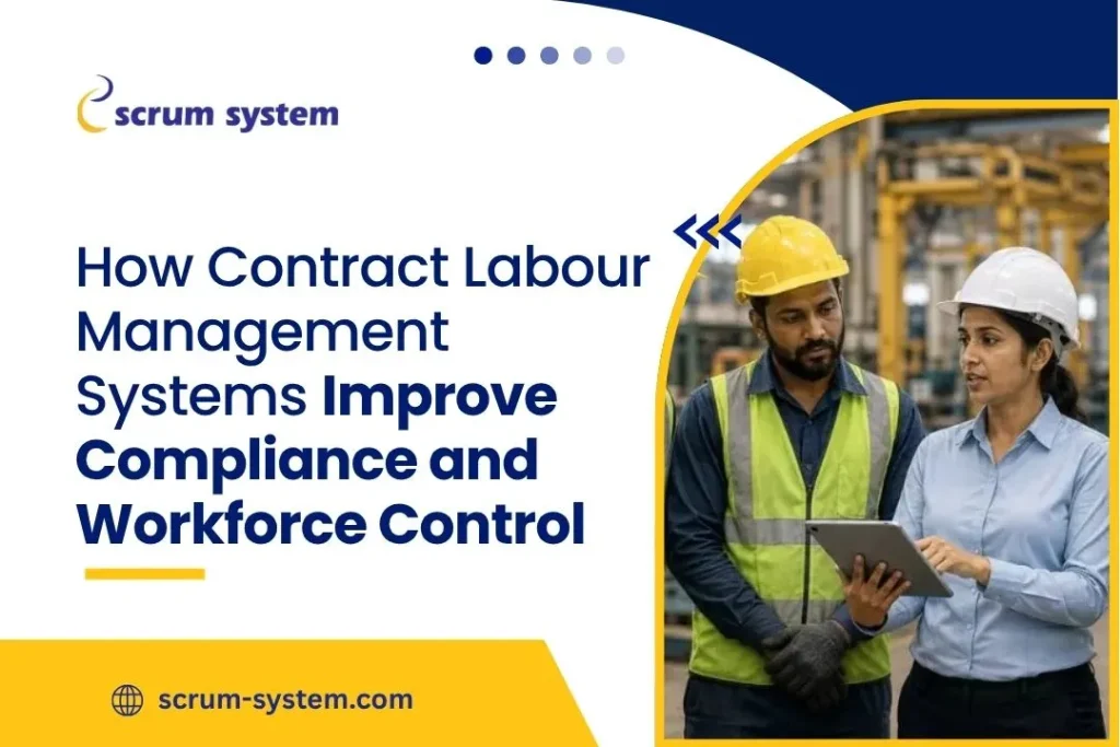 How Contract Labour Management Systems Improve Compliance and Workforce Control