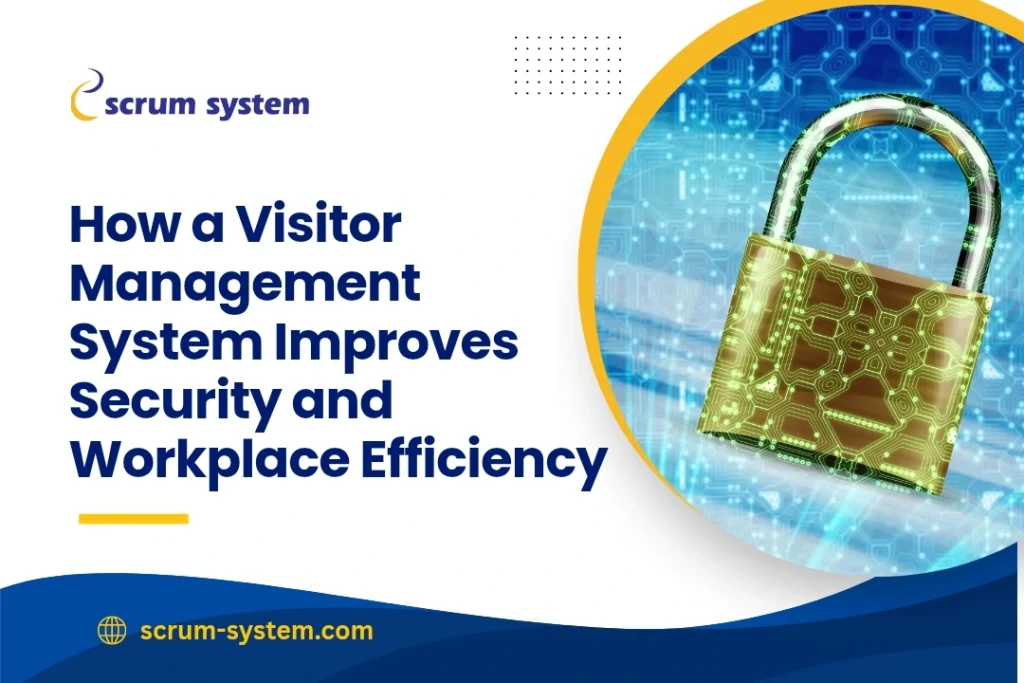 How a Visitor Management System Improves Security and Workplace Efficiency