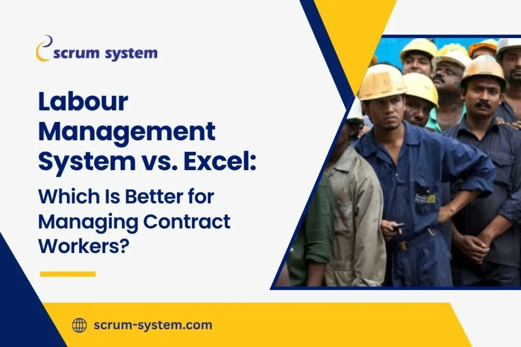 Labour Management System vs. Excel: Which Is Better for Managing Contract Workers?