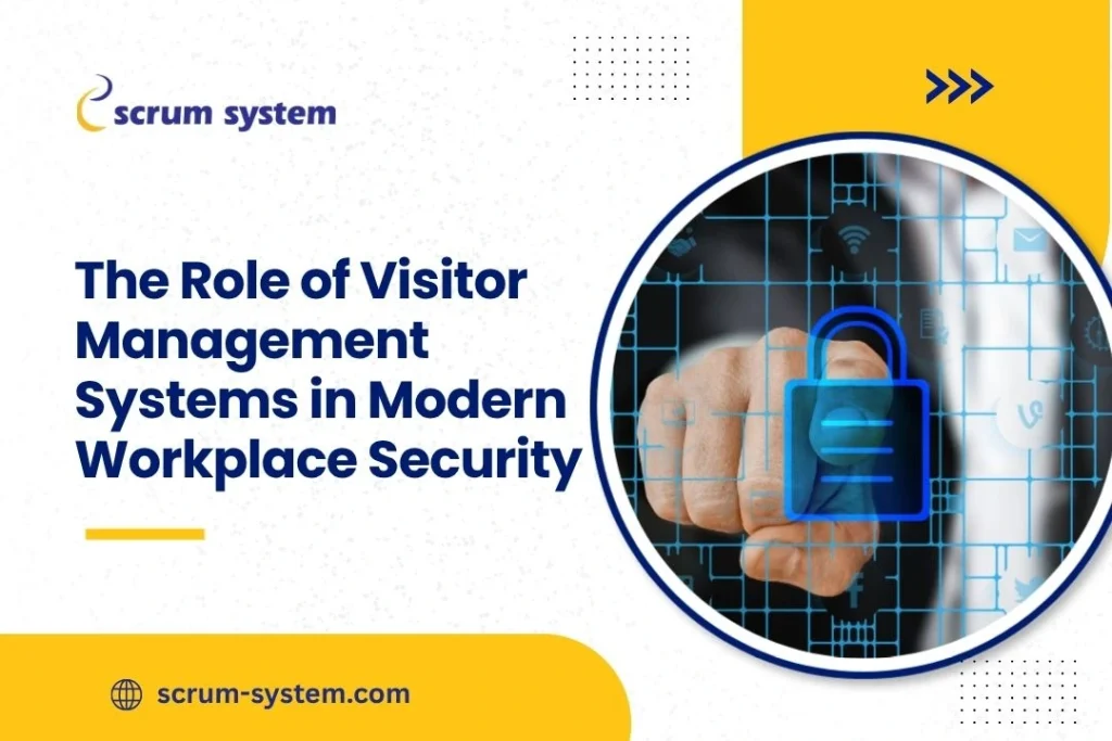 The Role of Visitor Management Systems in Modern Workplace Security