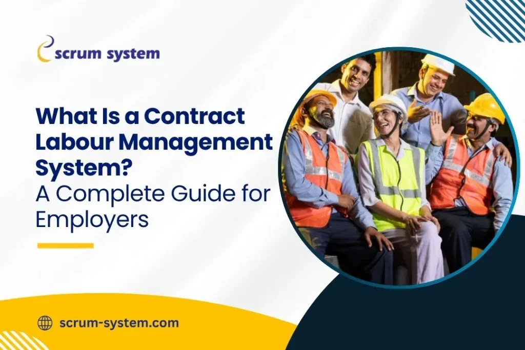 What Is a Contract Labour Management System? A Complete Guide for Employers