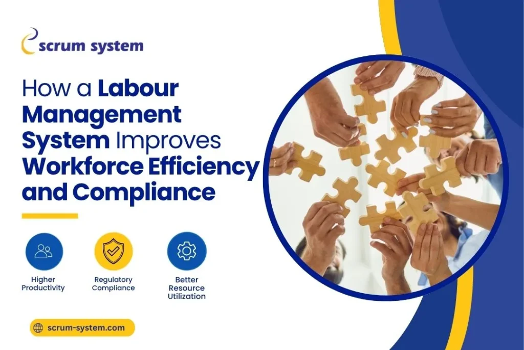 How a Labour Management System Improves Workforce Efficiency and Compliance