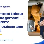 Contract Labour Management System: 10 Minute Gate
