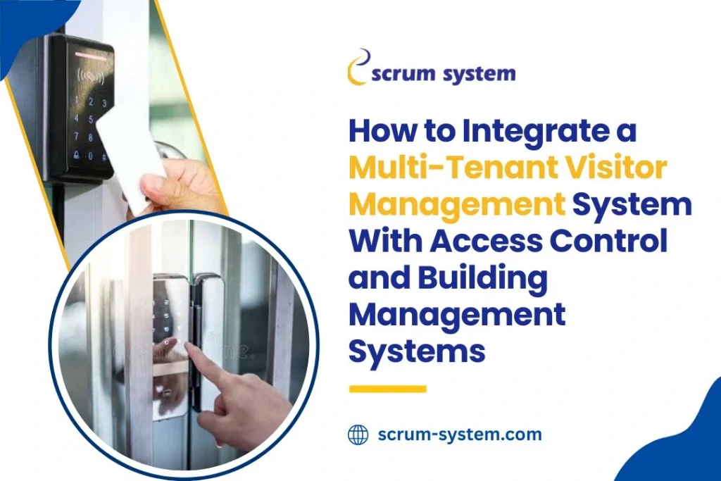 How to Integrate a Multi-Tenant Visitor Management System With Access Control and Building Management Systems