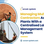 Managing Multiple Contractors Across Plants With a Centralised Labour Management System