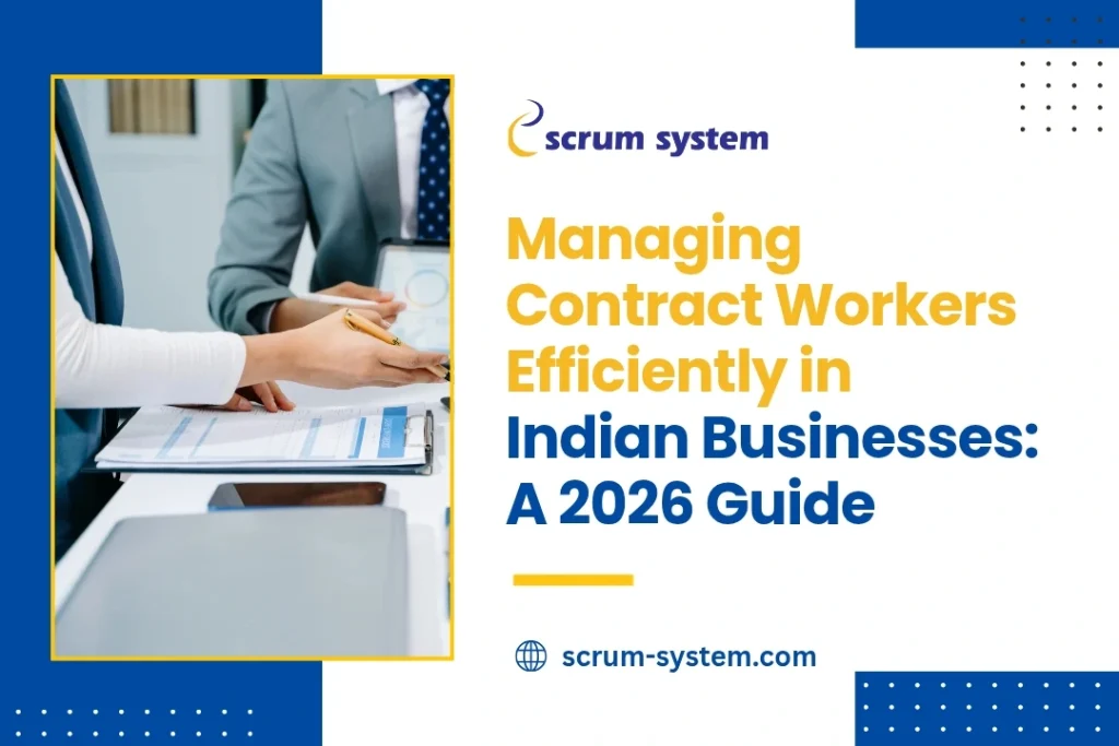 Managing Contract Workers Efficiently in Indian Businesses: A 2026 Guide
